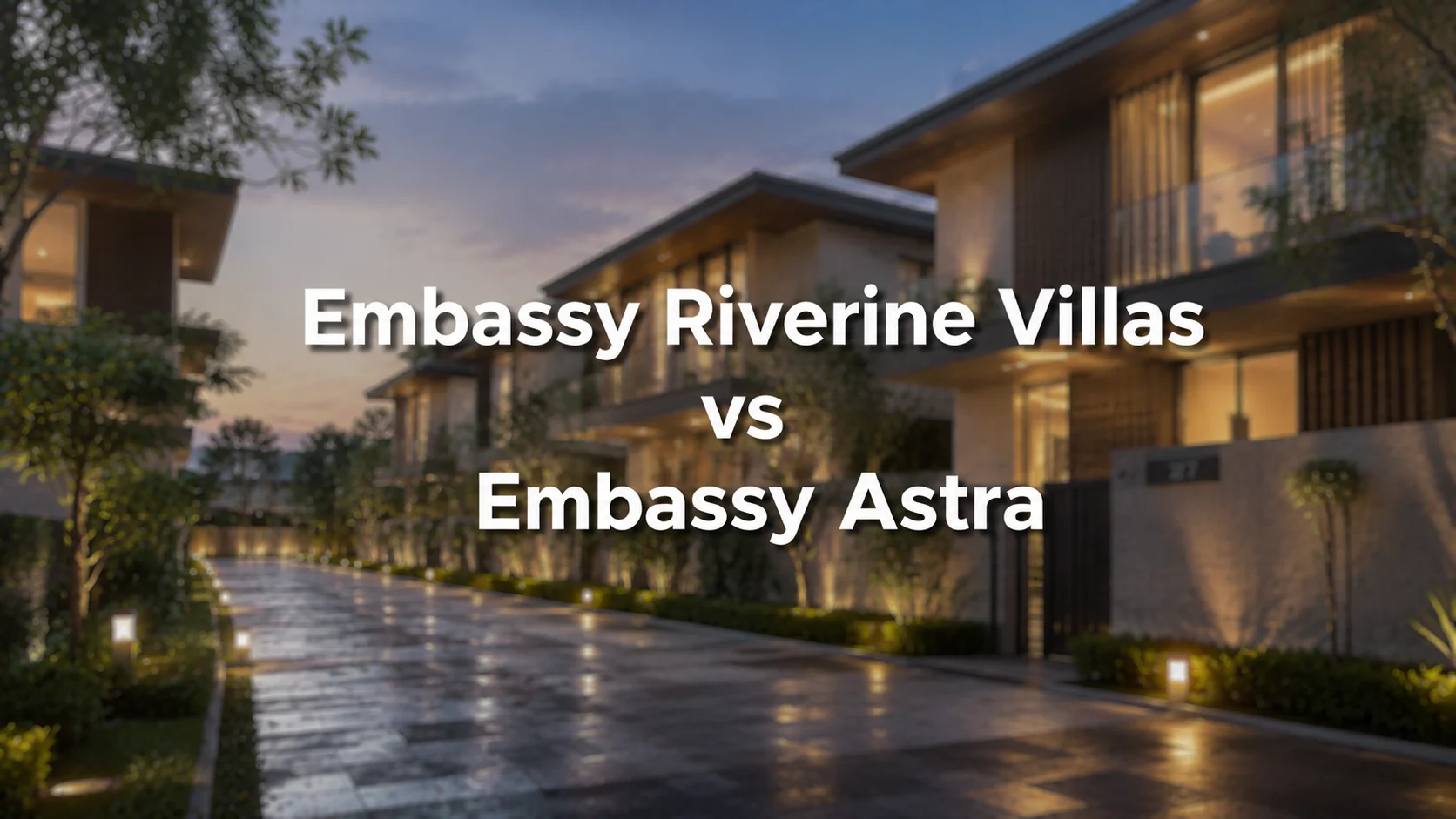 Embassy Riverine Villas vs Embassy Astra