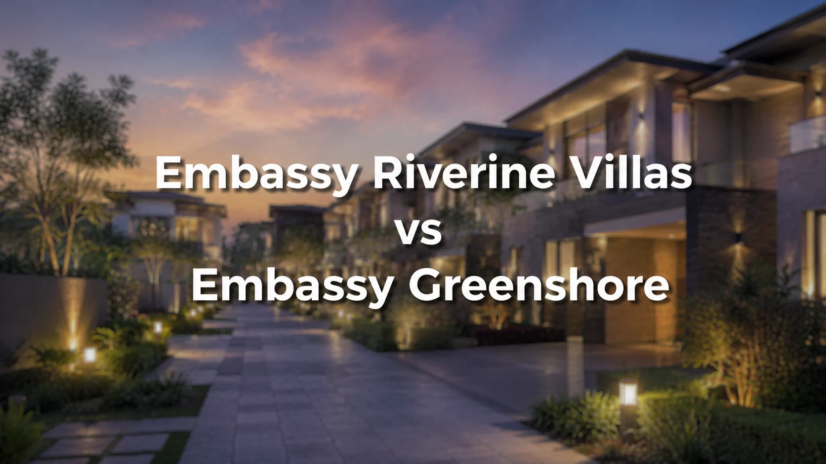 Embassy Riverine Villas vs Embassy Greenshore