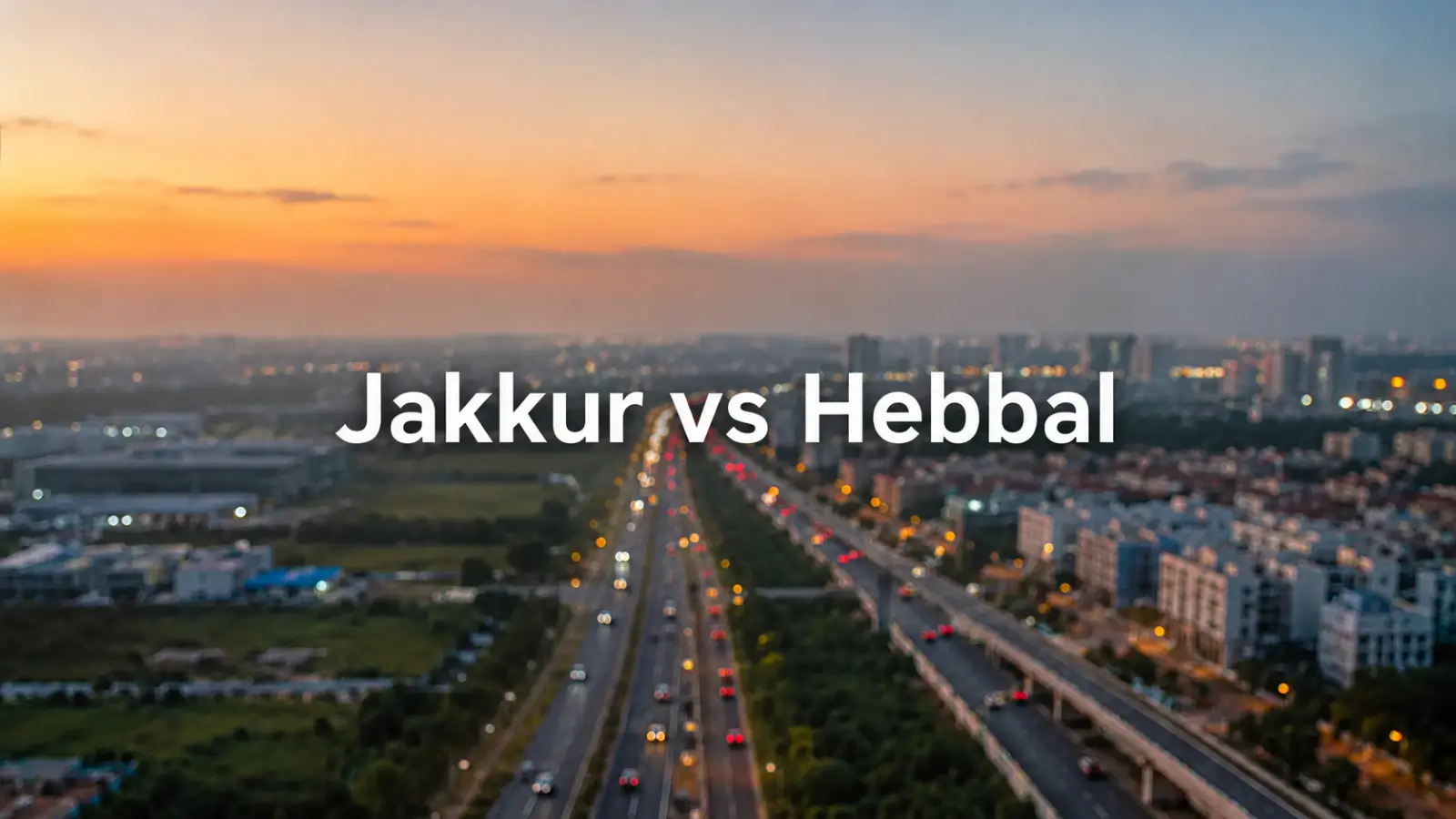 Jakkur vs Hebbal: Which Is the Better Luxury Investment Today?