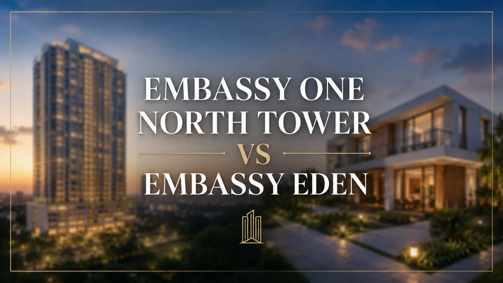 Embassy One North Tower vs Embassy Eden