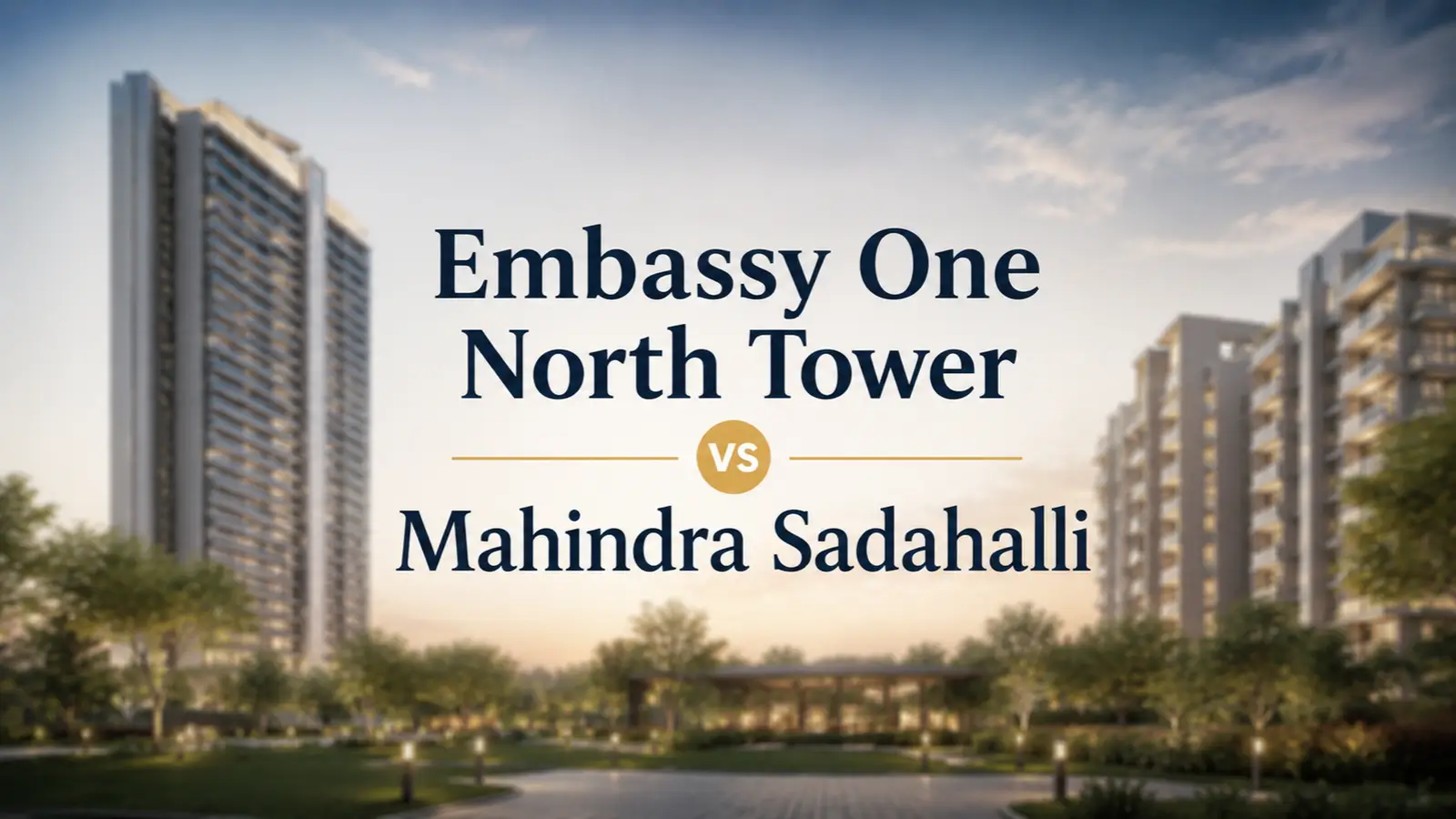 Embassy One North Tower vs Mahindra Sadahalli: Two Projects, Two Segments