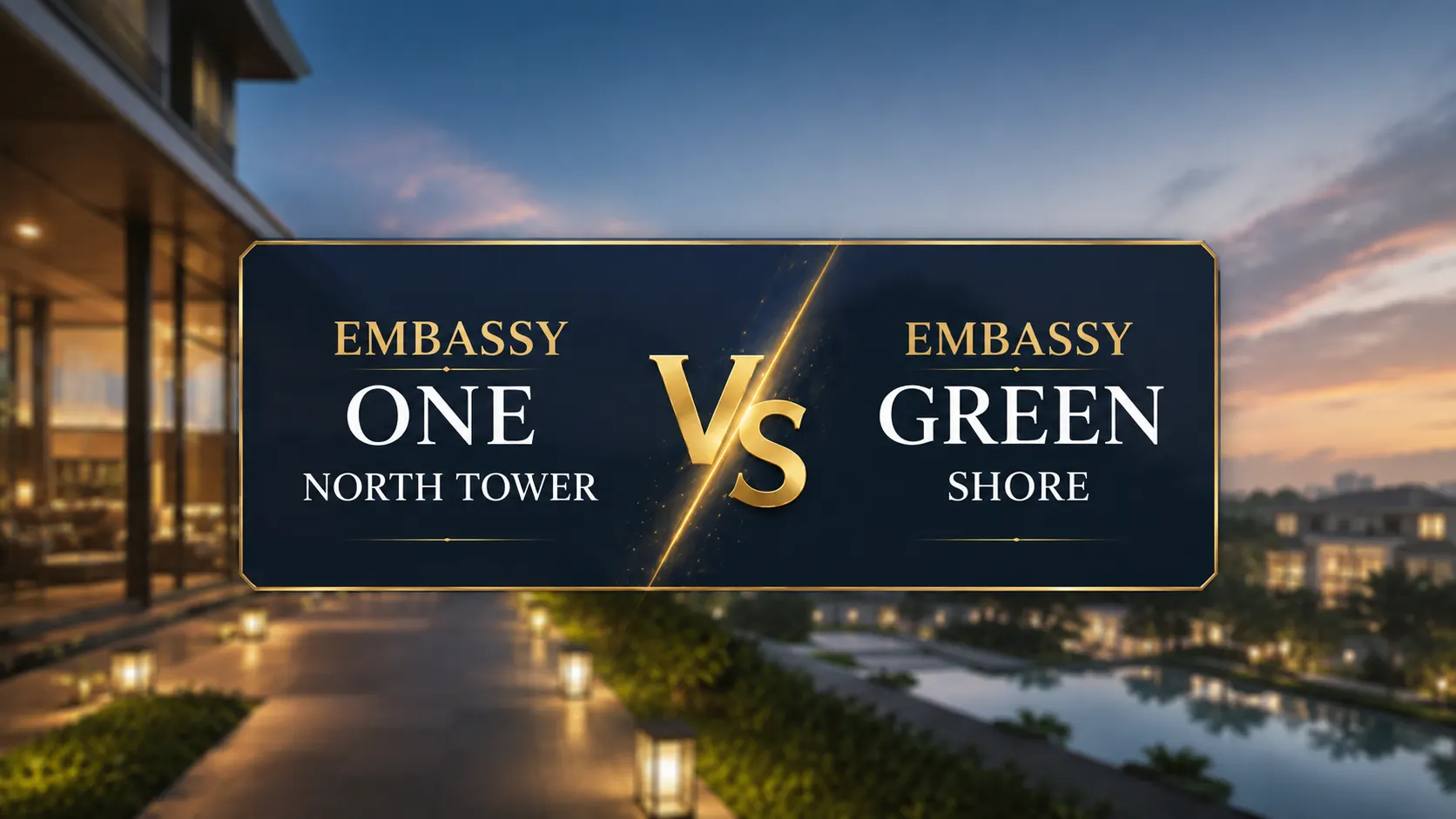 Embassy One North Tower vs Embassy Green Shore