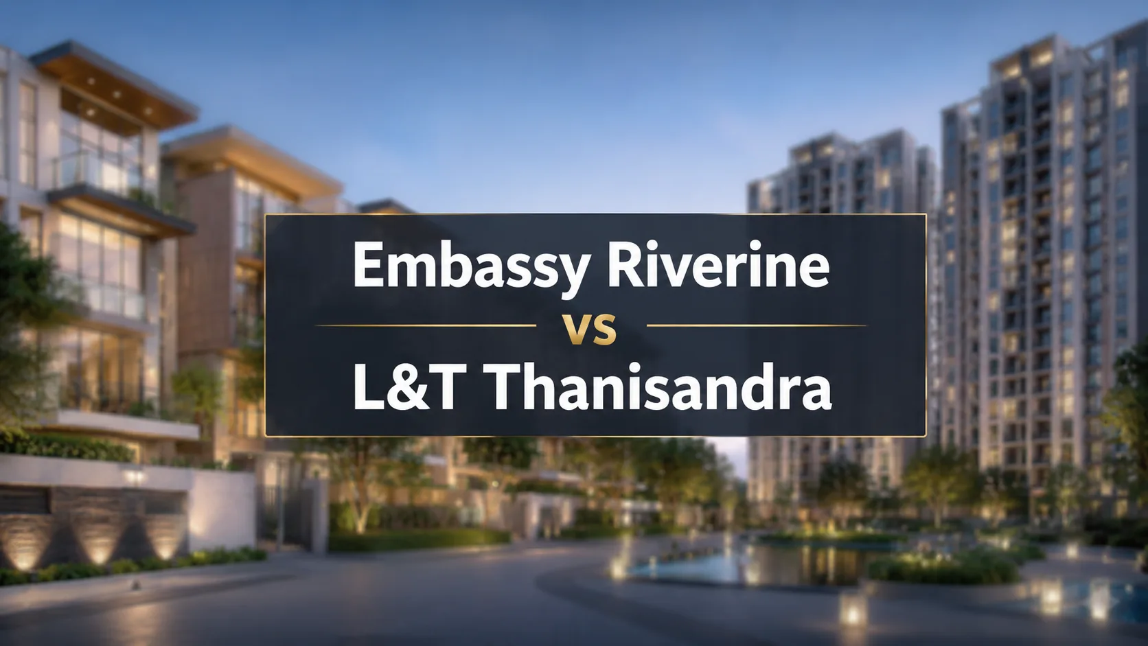 Embassy Riverine vs L&T Thanisandra