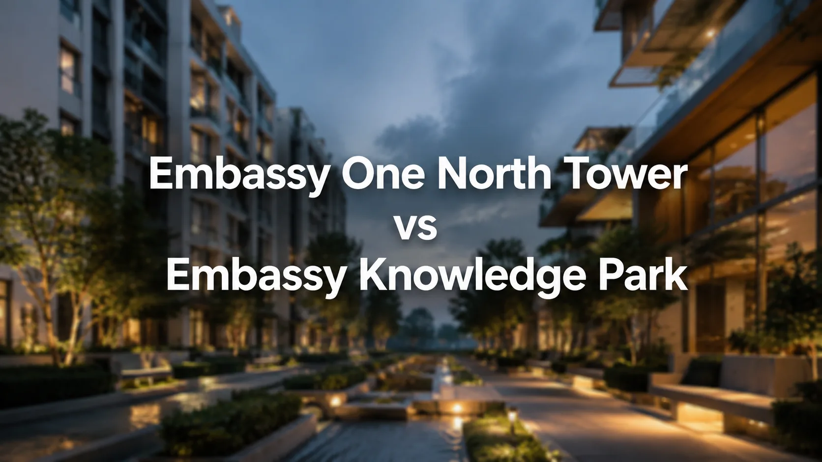 Embassy One North Tower vs Embassy Knowledge Park