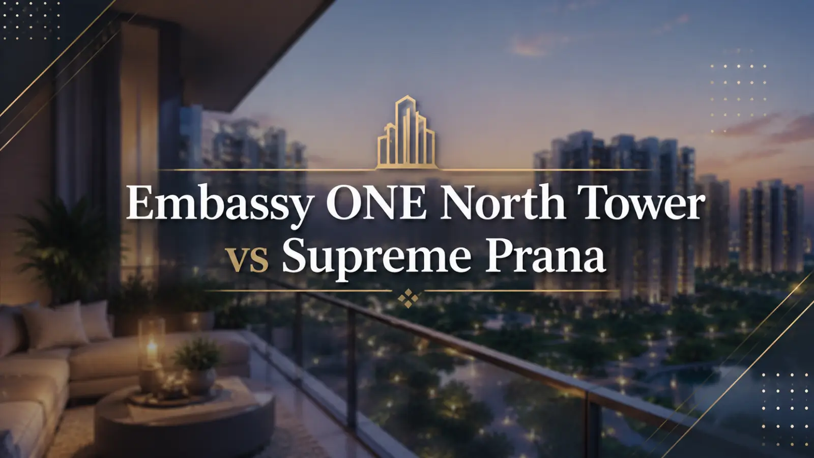 Embassy ONE North Tower vs Supreme Prana