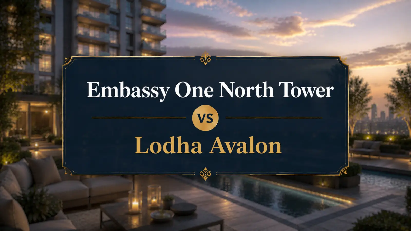 Embassy ONE North Tower vs Lodha Avalon: Living Standards Compared
