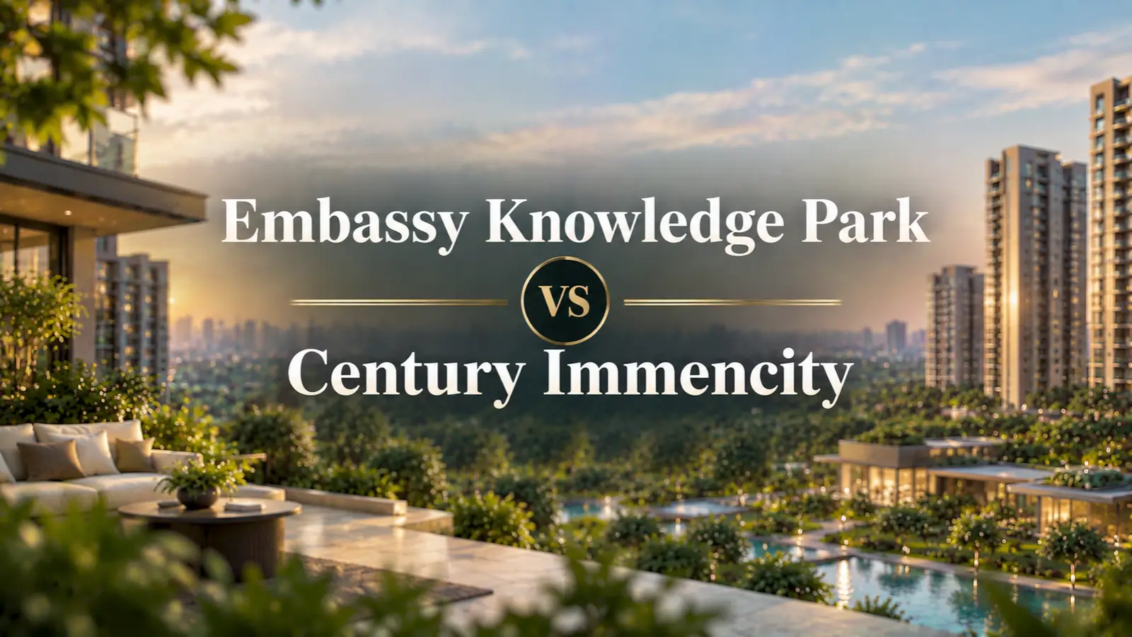 Embassy Knowledge Park vs Century Immencity: A Detailed Buyer's Comparison Guide