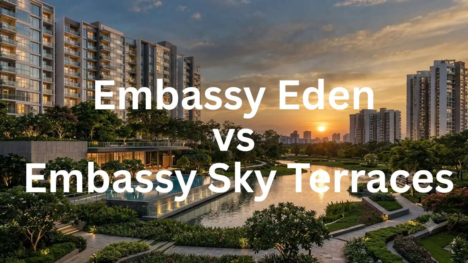 Embassy Eden Vs Embassy Sky Terraces