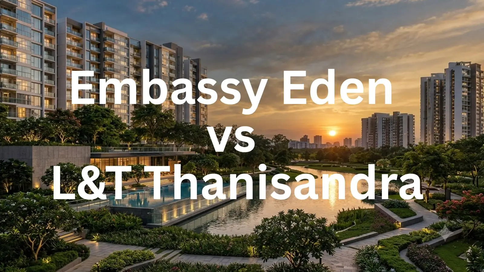 Embassy Eden Vs L&T Thanisandra