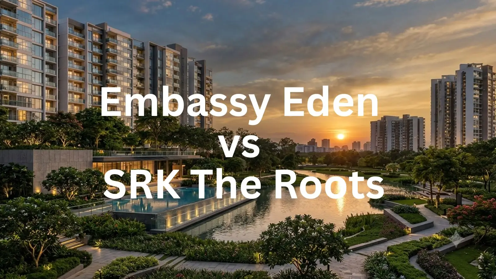 Embassy Eden Vs SRK The Roots