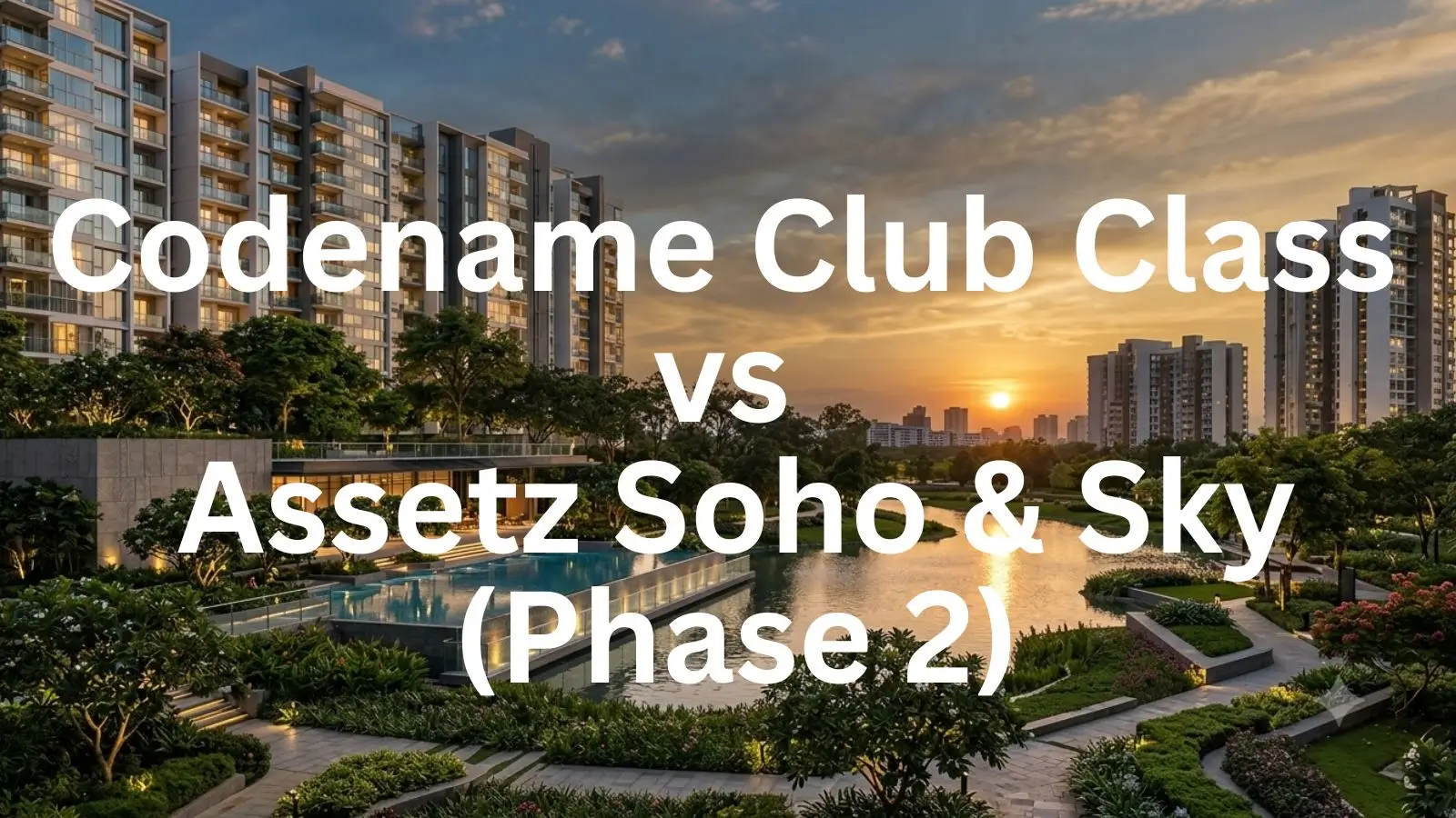 Codename Club Class Vs Assetz Soho & Sky (Phase 2)