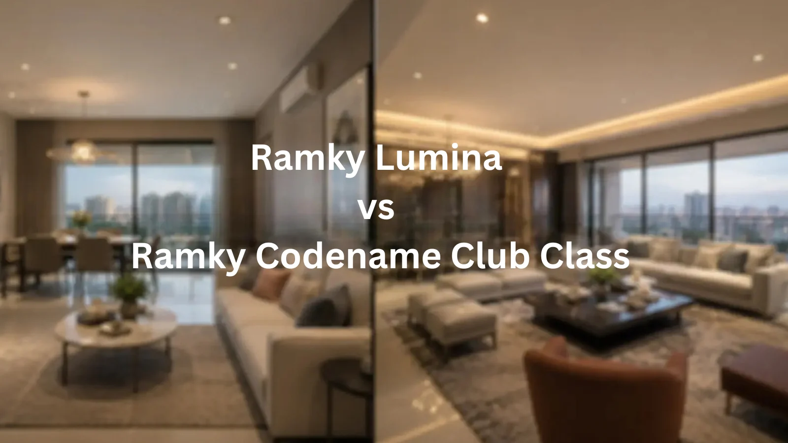 Ramky Lumina vs Ramky Codename Club Class