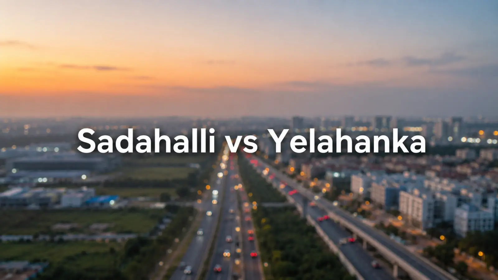 Sadahalli vs Yelahanka: Price, Access and Lifestyle Side by Side