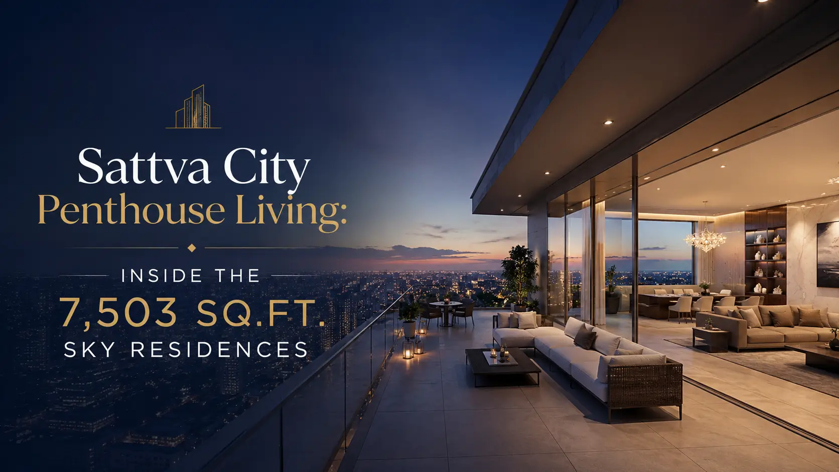 Sattva City Penthouse Living: Inside the 7,503 Sq.Ft. Sky Residences