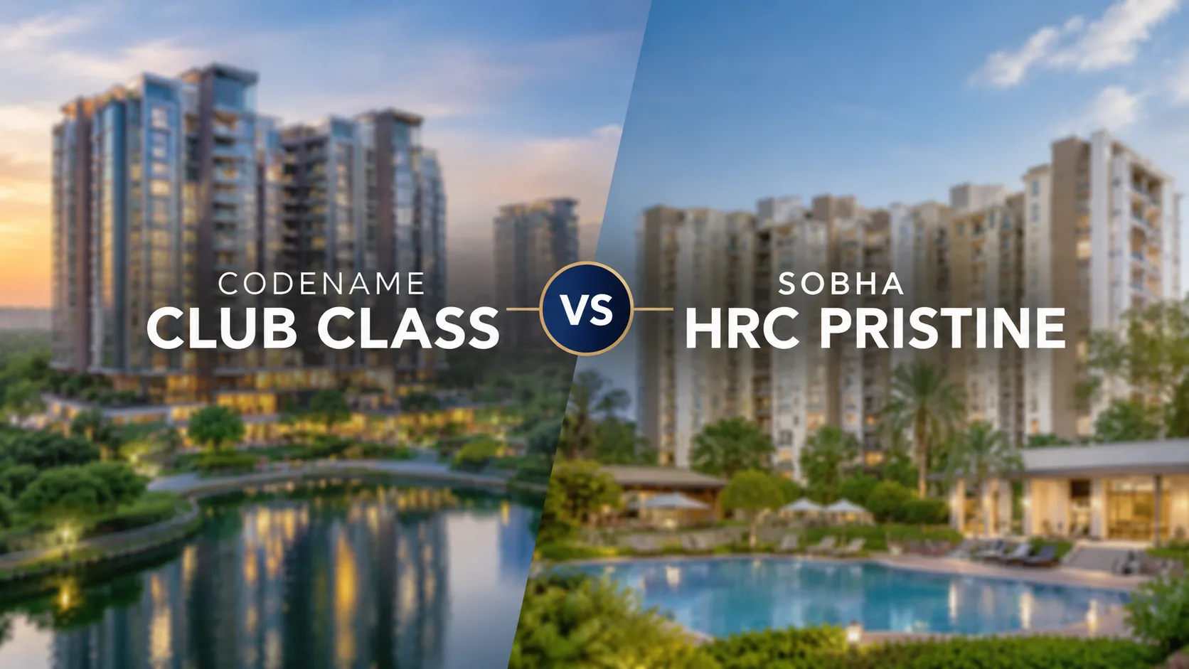 Codename Club Class Vs Sobha HRC Pristine