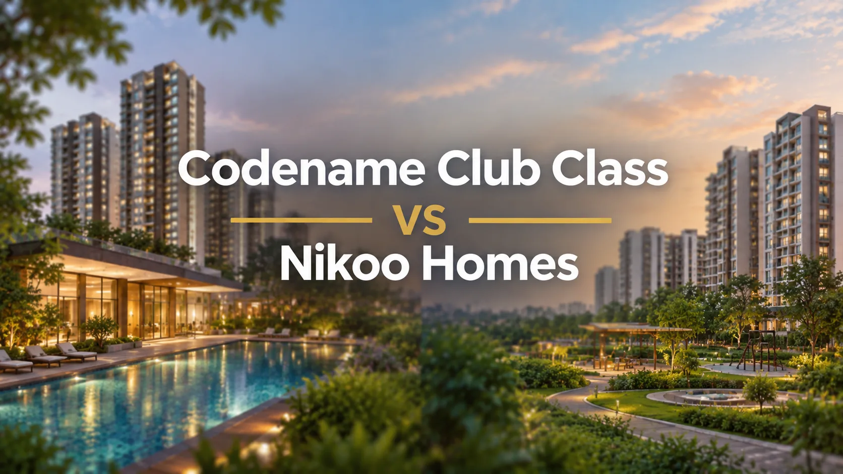 Codename Club Class Vs Nikoo Homes