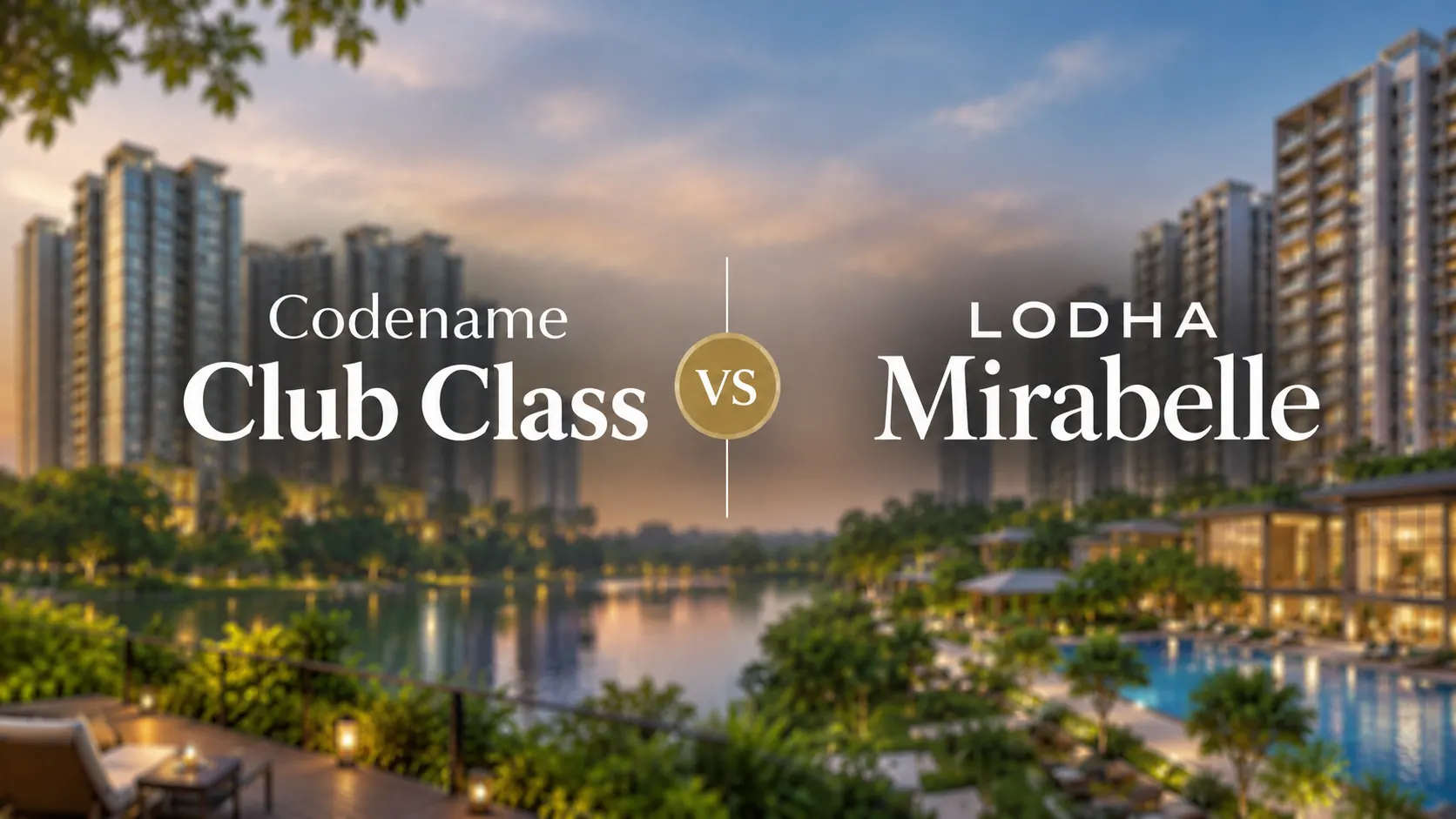 Codename Club Class Vs Lodha Mirabelle